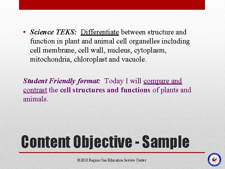 • Science TEKS: Differentiate between structure and function in plant and animal cell • Science TEKS: Differentiate between structure and function in plant and animal cell