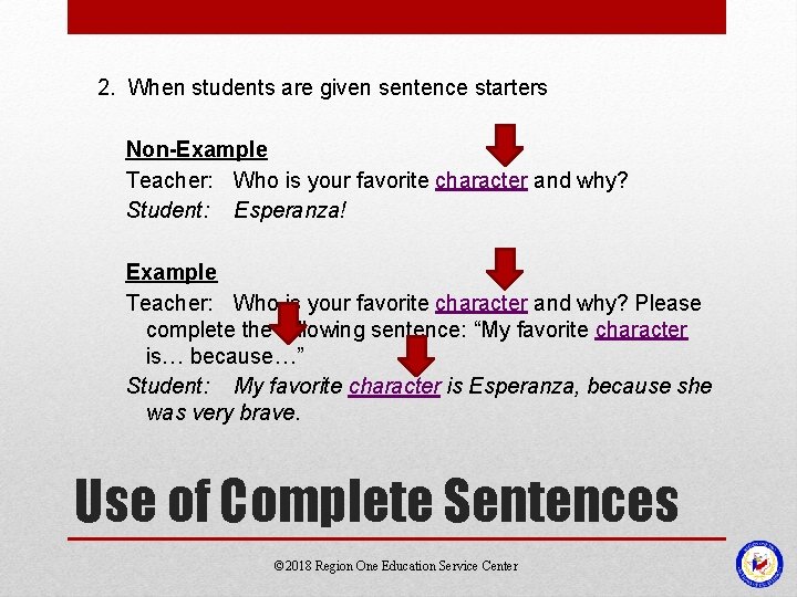 2. When students are given sentence starters Non-Example Teacher: Who is your favorite character 2. When students are given sentence starters Non-Example Teacher: Who is your favorite character