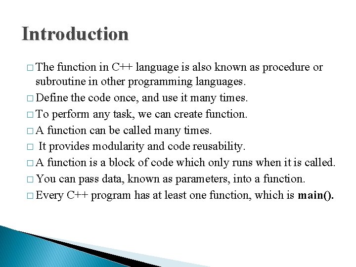 Introduction � The function in C++ language is also known as procedure or subroutine