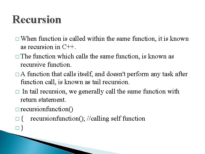 Recursion � When function is called within the same function, it is known as