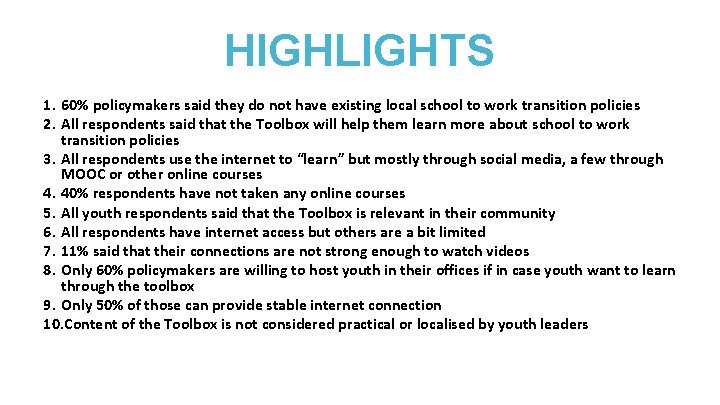 HIGHLIGHTS 1. 60% policymakers said they do not have existing local school to work