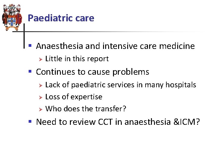 Paediatric care § Anaesthesia and intensive care medicine Ø Little in this report §