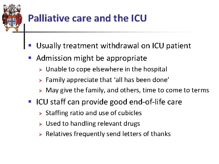 Palliative care and the ICU § Usually treatment withdrawal on ICU patient § Admission