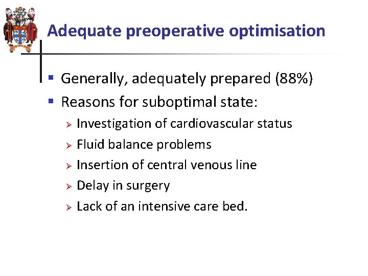 Adequate preoperative optimisation § Generally, adequately prepared (88%) § Reasons for suboptimal state: Ø Adequate preoperative optimisation § Generally, adequately prepared (88%) § Reasons for suboptimal state: Ø