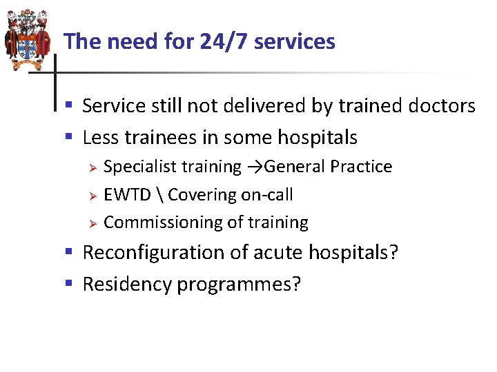 The need for 24/7 services § Service still not delivered by trained doctors §