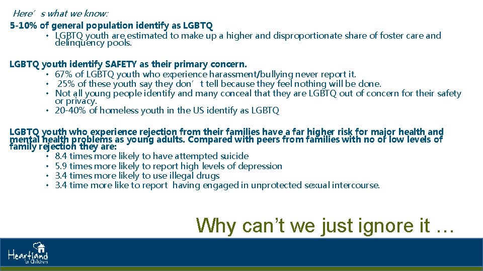 Here’s what we know: 5 -10% of general population identify as LGBTQ • LGBTQ