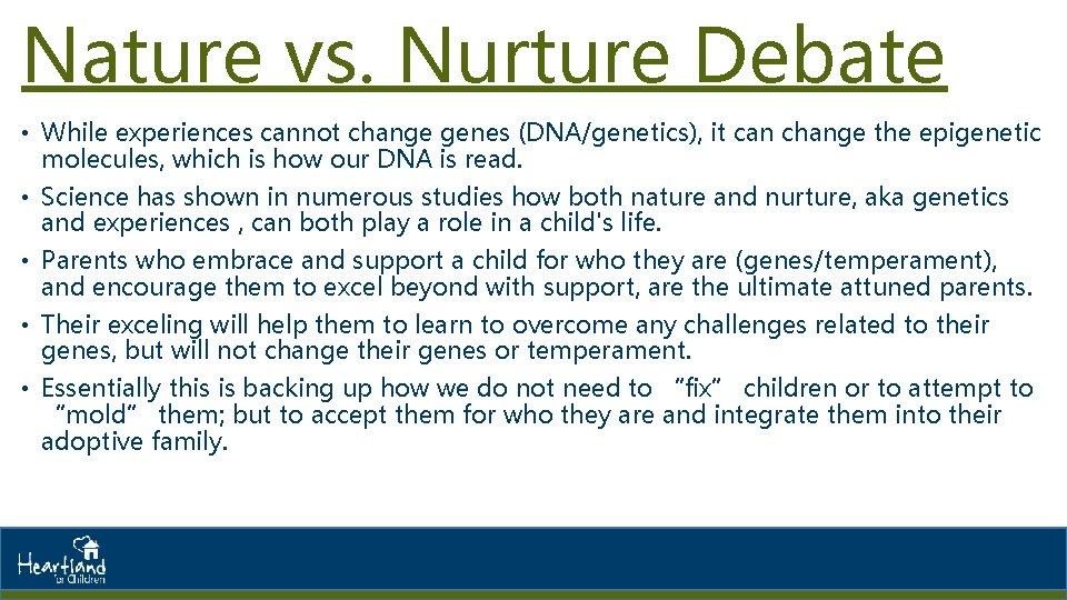 Nature vs. Nurture Debate • While experiences cannot change genes (DNA/genetics), it can change