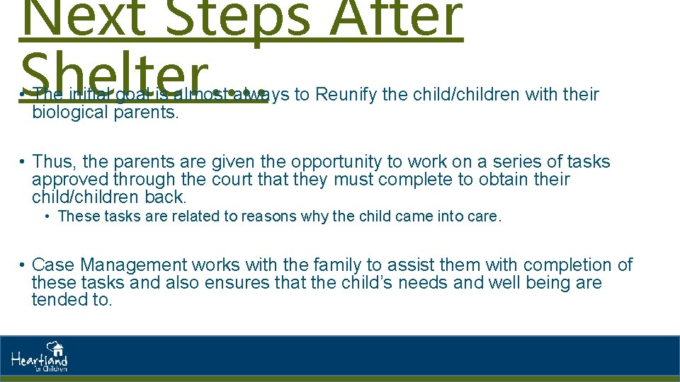 Next Steps After Shelter…. • The initial goal is almost always to Reunify the