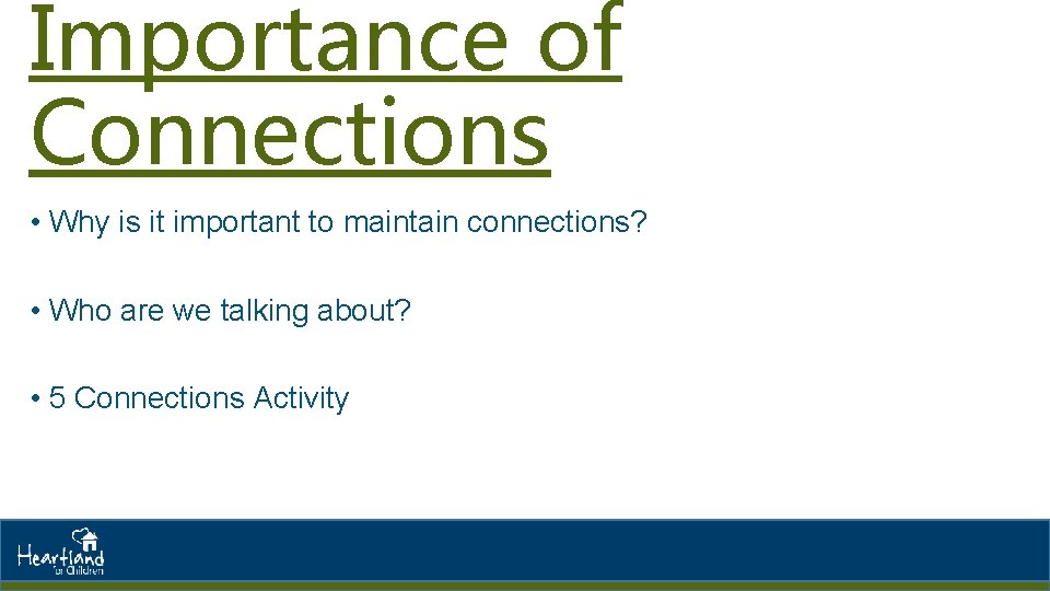 Importance of Connections • Why is it important to maintain connections? • Who are