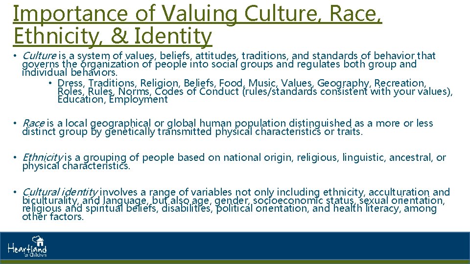 Importance of Valuing Culture, Race, Ethnicity, & Identity • Culture is a system of