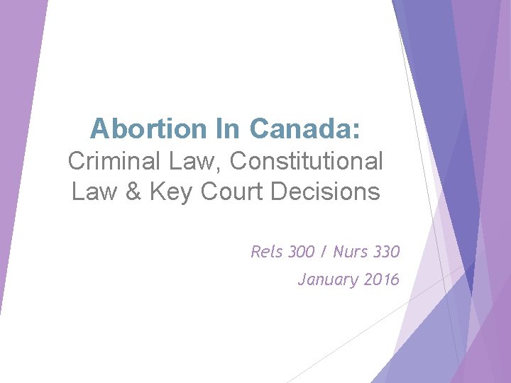 Abortion In Canada: Criminal Law, Constitutional Law & Key Court Decisions Rels 300 /