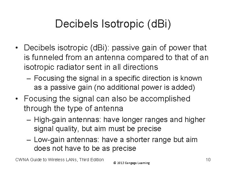 Decibels Isotropic (d. Bi) • Decibels isotropic (d. Bi): passive gain of power that Decibels Isotropic (d. Bi) • Decibels isotropic (d. Bi): passive gain of power that