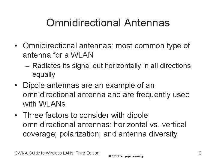 Omnidirectional Antennas • Omnidirectional antennas: most common type of antenna for a WLAN – Omnidirectional Antennas • Omnidirectional antennas: most common type of antenna for a WLAN –