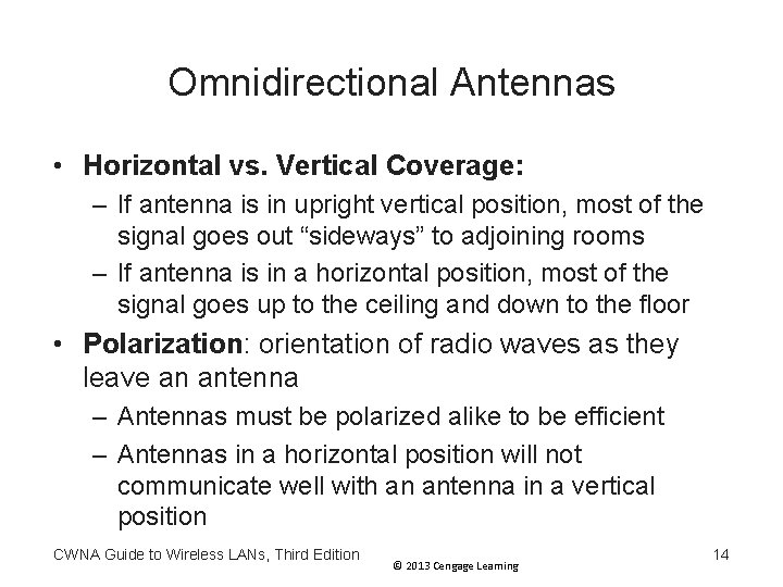Omnidirectional Antennas • Horizontal vs. Vertical Coverage: – If antenna is in upright vertical Omnidirectional Antennas • Horizontal vs. Vertical Coverage: – If antenna is in upright vertical