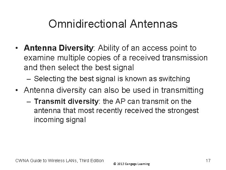 Omnidirectional Antennas • Antenna Diversity: Ability of an access point to examine multiple copies Omnidirectional Antennas • Antenna Diversity: Ability of an access point to examine multiple copies