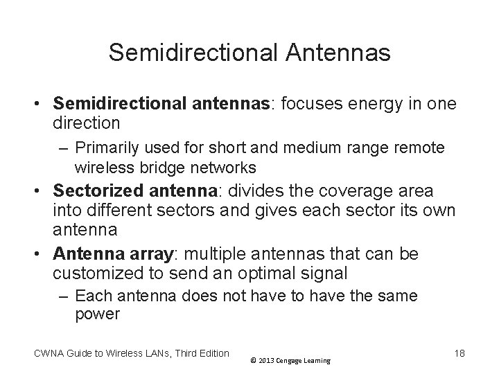 Semidirectional Antennas • Semidirectional antennas: focuses energy in one direction – Primarily used for Semidirectional Antennas • Semidirectional antennas: focuses energy in one direction – Primarily used for