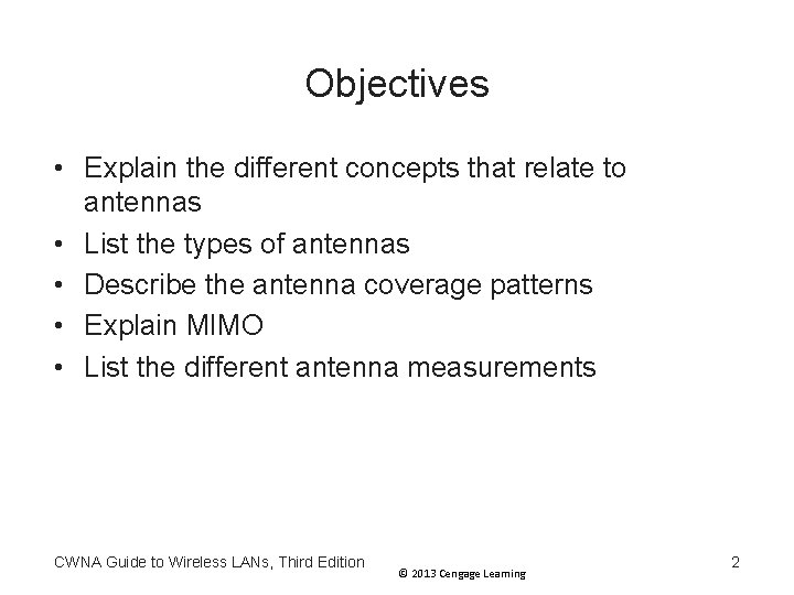 Objectives • Explain the different concepts that relate to antennas • List the types Objectives • Explain the different concepts that relate to antennas • List the types