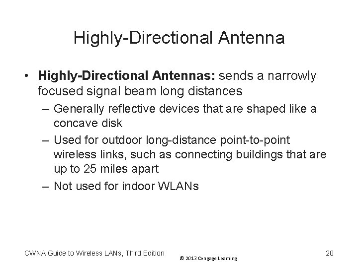 Highly-Directional Antenna • Highly-Directional Antennas: sends a narrowly focused signal beam long distances – Highly-Directional Antenna • Highly-Directional Antennas: sends a narrowly focused signal beam long distances –