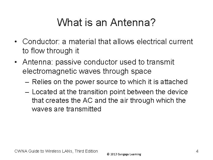 What is an Antenna? • Conductor: a material that allows electrical current to flow What is an Antenna? • Conductor: a material that allows electrical current to flow