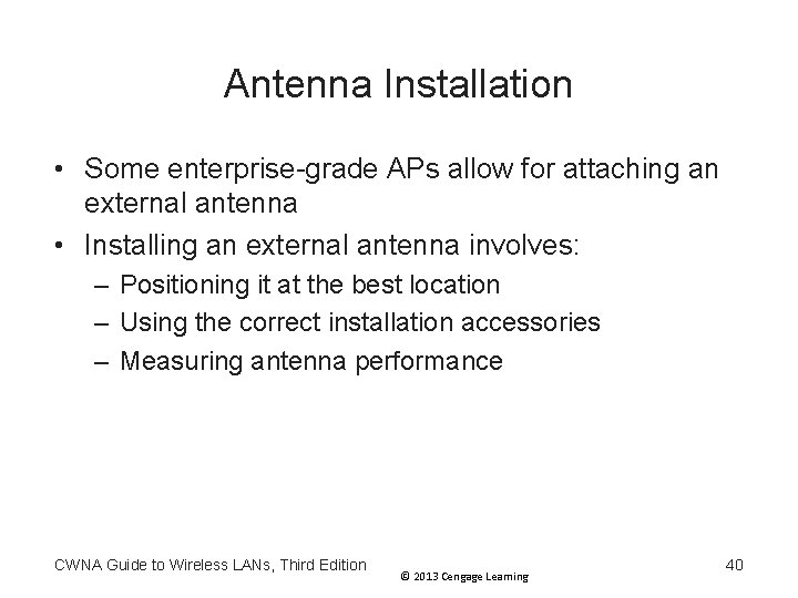 Antenna Installation • Some enterprise-grade APs allow for attaching an external antenna • Installing Antenna Installation • Some enterprise-grade APs allow for attaching an external antenna • Installing