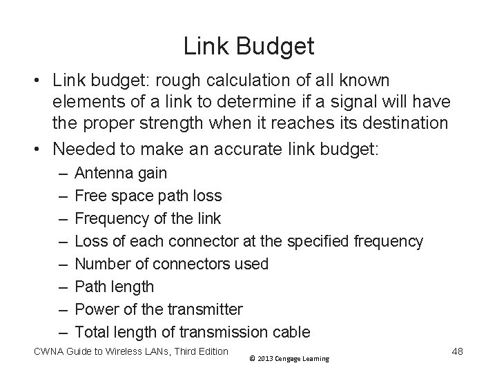 Link Budget • Link budget: rough calculation of all known elements of a link Link Budget • Link budget: rough calculation of all known elements of a link