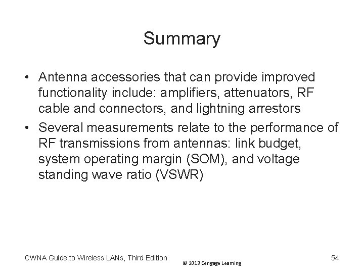 Summary • Antenna accessories that can provide improved functionality include: amplifiers, attenuators, RF cable Summary • Antenna accessories that can provide improved functionality include: amplifiers, attenuators, RF cable