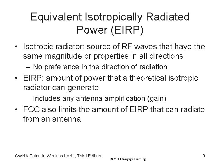 Equivalent Isotropically Radiated Power (EIRP) • Isotropic radiator: source of RF waves that have Equivalent Isotropically Radiated Power (EIRP) • Isotropic radiator: source of RF waves that have