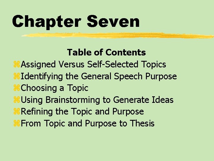 Chapter Seven Table of Contents z. Assigned Versus Self-Selected Topics z. Identifying the General