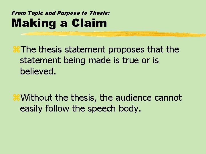 From Topic and Purpose to Thesis: Making a Claim z. The thesis statement proposes