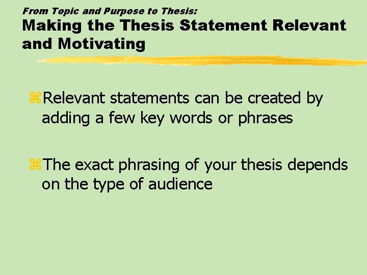From Topic and Purpose to Thesis: Making the Thesis Statement Relevant and Motivating z.