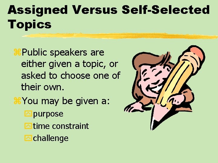 Assigned Versus Self-Selected Topics z. Public speakers are either given a topic, or asked