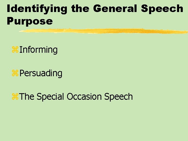 Identifying the General Speech Purpose z. Informing z. Persuading z. The Special Occasion Speech