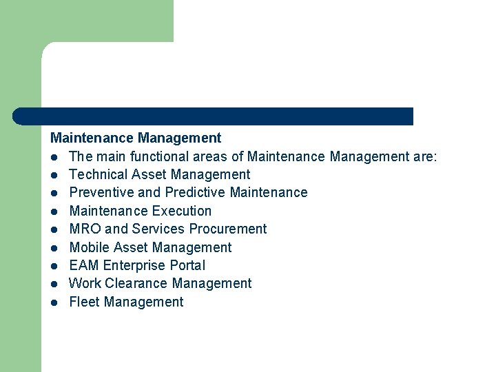 Maintenance Management l The main functional areas of Maintenance Management are: l Technical Asset