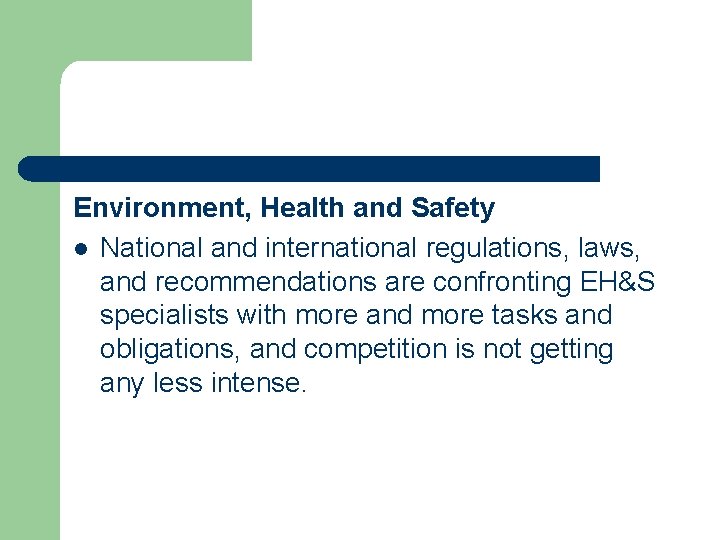 Environment, Health and Safety l National and international regulations, laws, and recommendations are confronting