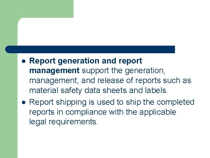 l l Report generation and report management support the generation, management, and release of