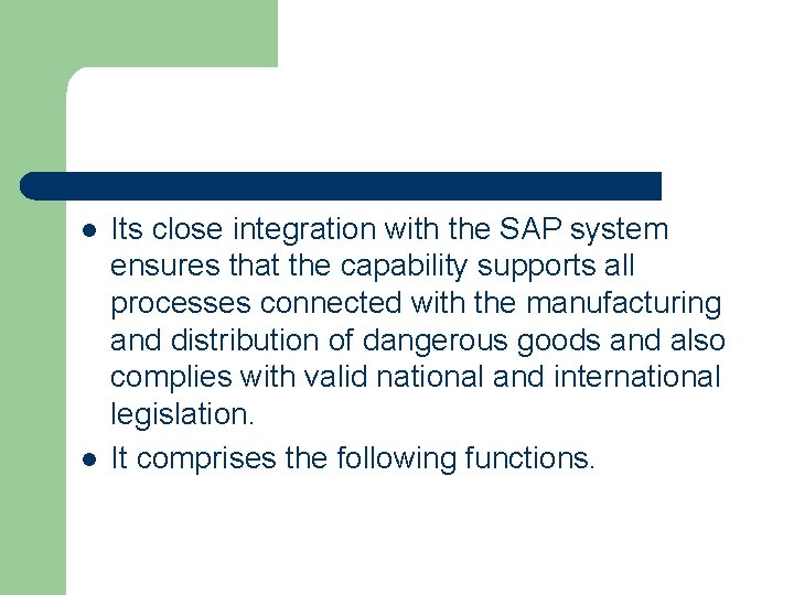 l l Its close integration with the SAP system ensures that the capability supports
