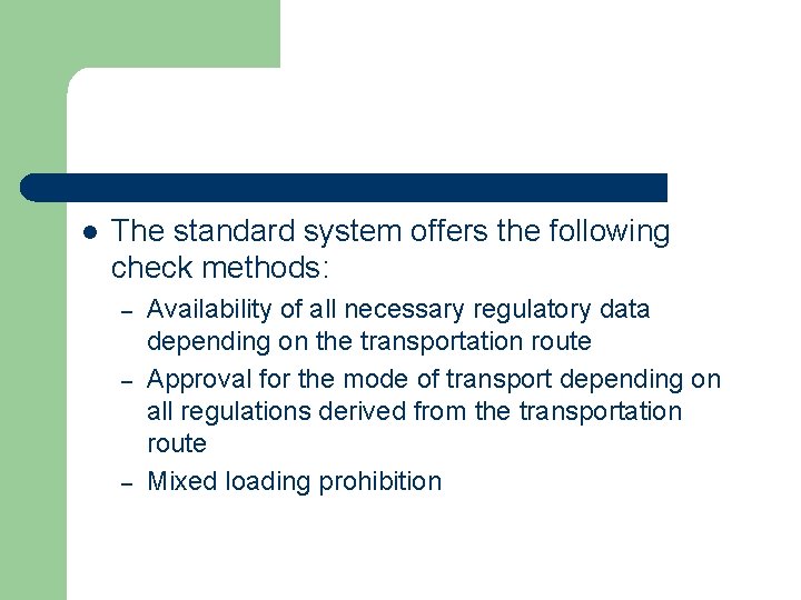 l The standard system offers the following check methods: – – – Availability of