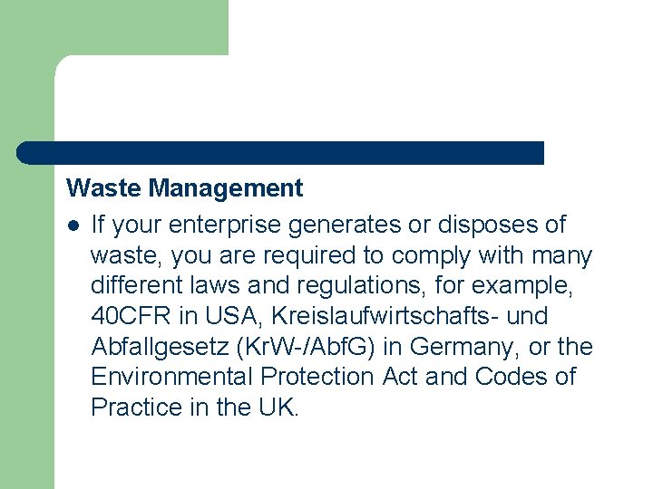 Waste Management l If your enterprise generates or disposes of waste, you are required