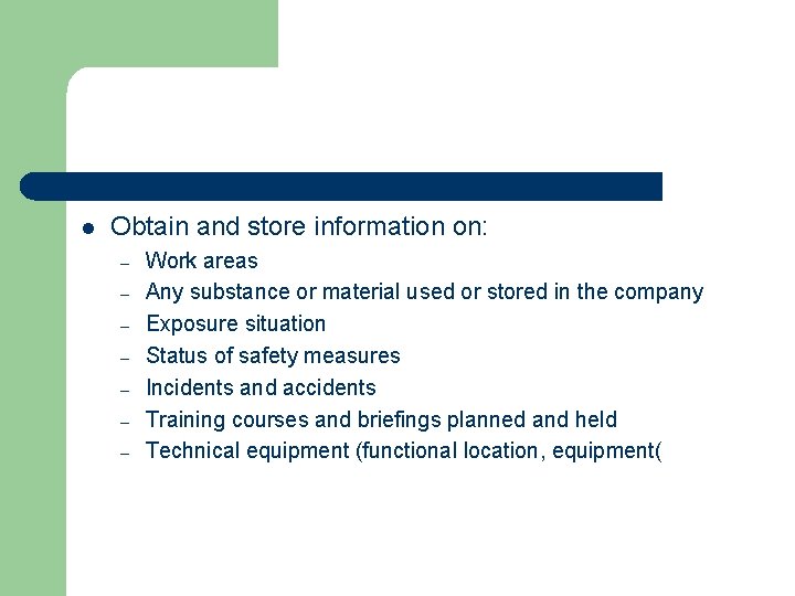 l Obtain and store information on: – – – – Work areas Any substance