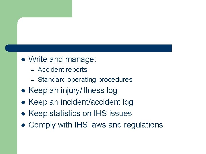 l Write and manage: – – l l Accident reports Standard operating procedures Keep