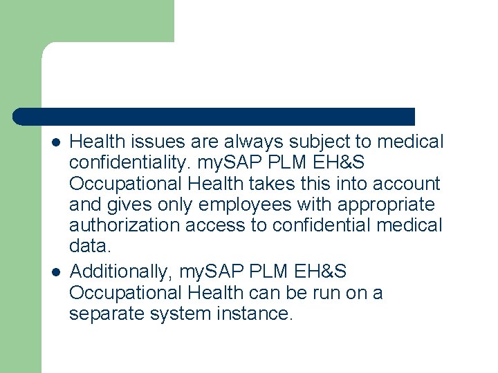 l l Health issues are always subject to medical confidentiality. my. SAP PLM EH&S