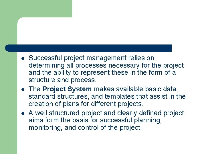 l l l Successful project management relies on determining all processes necessary for the