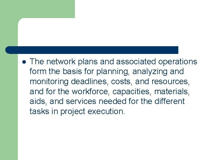 l The network plans and associated operations form the basis for planning, analyzing and