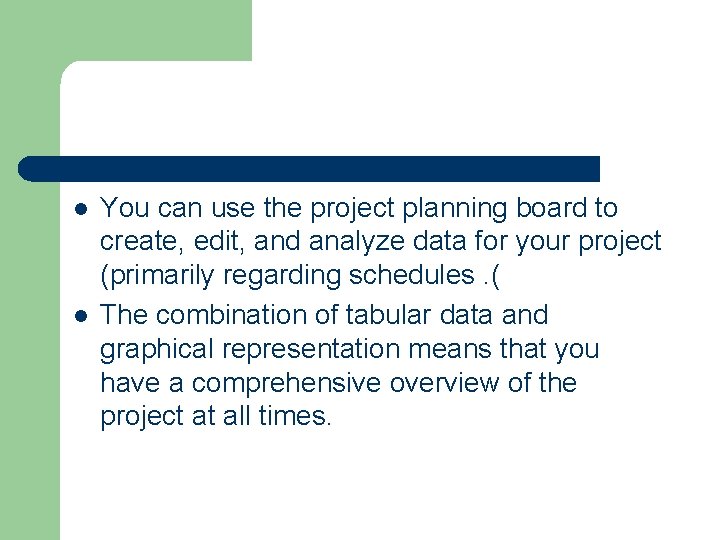 l l You can use the project planning board to create, edit, and analyze