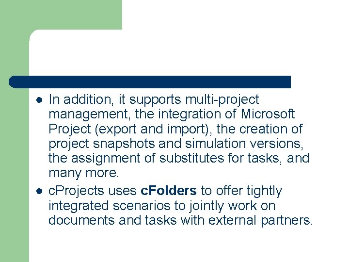 l l In addition, it supports multi-project management, the integration of Microsoft Project (export