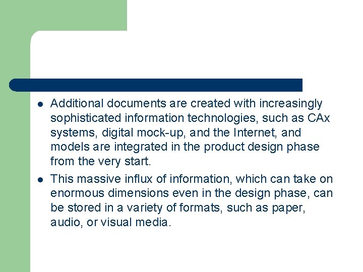 l l Additional documents are created with increasingly sophisticated information technologies, such as CAx