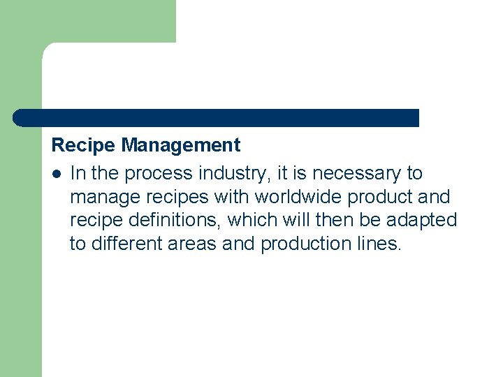 Recipe Management l In the process industry, it is necessary to manage recipes with