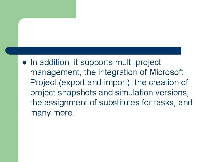l In addition, it supports multi-project management, the integration of Microsoft Project (export and
