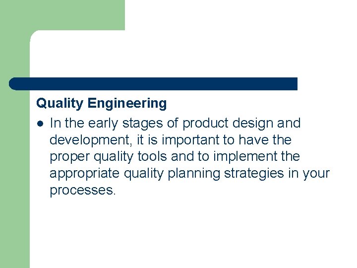 Quality Engineering l In the early stages of product design and development, it is