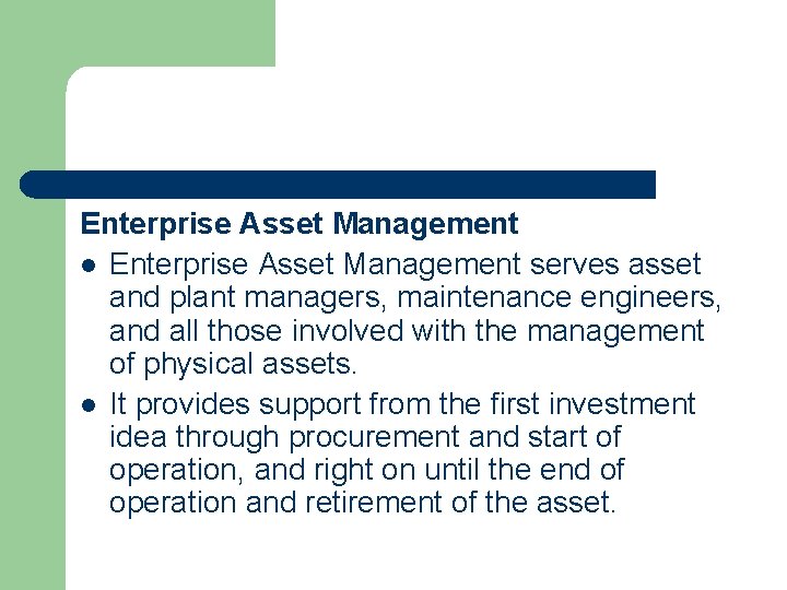 Enterprise Asset Management l Enterprise Asset Management serves asset and plant managers, maintenance engineers, Enterprise Asset Management l Enterprise Asset Management serves asset and plant managers, maintenance engineers,